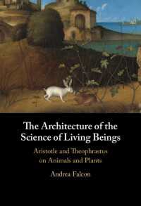 The Architecture of the Science of Living Beings : Aristotle and Theophrastus on Animals and Plants