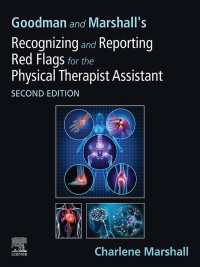 Goodman and Marshall's Recognizing and Reporting Red Flags for the Physical Therapist Assistant - E-Book : Goodman and Marshall's Recognizing and Reporting Red Flags for the Physical Therapist Assistant - E-Book（2）
