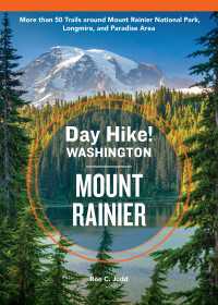 Day Hike Washington: Mount Rainier, 5th Edition : More than 50 Trails around Mount Rainier National Park, Longmire, and Paradise Area