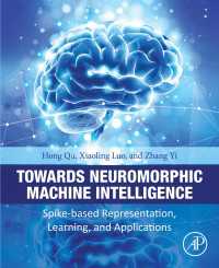 Towards Neuromorphic Machine Intelligence : Spike-Based Representation, Learning, and Applications