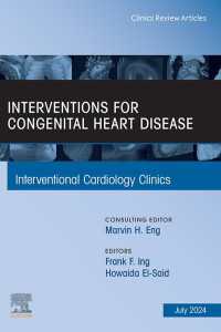Interventions for congenital heart disease, An Issue of Interventional Cardiology Clinics, E-Book