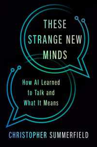 These Strange New Minds : How AI Learned to Talk and What It Means