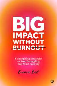 Big Impact Without Burnout : 8 Energizing Strategies to Stop Struggling and Start Soaring