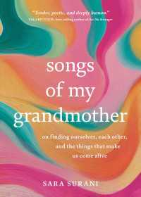 Songs of My Grandmother : On Finding Ourselves, Each Other and the Things That Make Us Come Alive