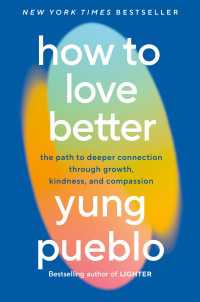 How to Love Better : The Path to Deeper Connection Through Growth, Kindness, and Compassion