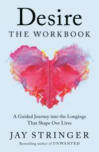 Desire: The Workbook : A Guided Journey into the Longings That Shape Our Lives