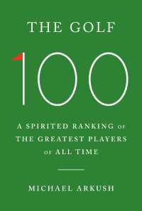 The Golf 100 : A Spirited Ranking of the Greatest Players of All Time