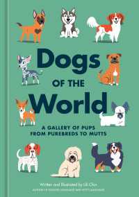 Dogs of the World : A Gallery of Pups from Purebreds to Mutts [A Dog Breed Book]