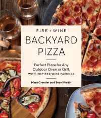 Fire + Wine Backyard Pizza : Perfect Pizza for Any Outdoor Oven or Grill, with Inspired Wine Pairings