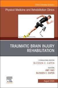 Traumatic Brain Injury Rehabilitation, An Issue of Physical Medicine and Rehabilitation Clinics of North America, E-Book : Traumatic Brain Injury Rehabilitation, An Issue of Physical Medicine and Rehabilitation Clinics of North America, E-Book