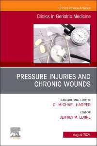 Pressure Injuries & Chronic Wounds, An Issue of Clinics in Geriatric Medicine, E-Book