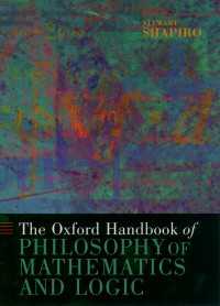 オックスフォード版　数理哲学・論理学ハンドブック<br>The Oxford Handbook of Philosophy of Mathematics and Logic