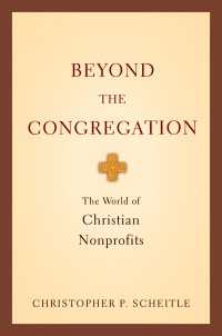 Beyond the Congregation : The World of Christian Nonprofits
