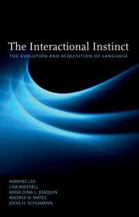 インタクラクション本能：言語の進化と獲得<br>The Interactional Instinct : The Evolution and Acquisition of Language
