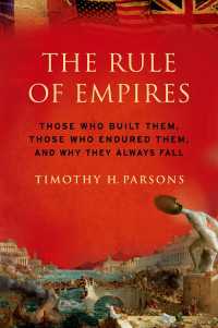帝国支配の歴史<br>The Rule of Empires : Those Who Built Them, Those Who Endured Them, and Why They Always Fall