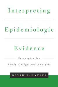Interpreting Epidemiologic Evidence : Strategies for Study Design & Analysis