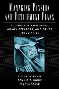 年金・退職プランの管理：ガイドブック<br>Managing Pension and Retirement Plans : A Guide for Employers, Administrators, and Other Fiduciaries