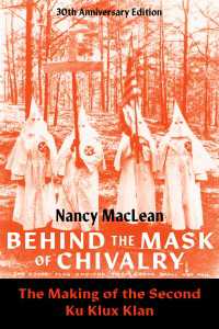 Behind the Mask of Chivalry : The Making of the Second Ku Klux Klan- 30th Anniversary Edition