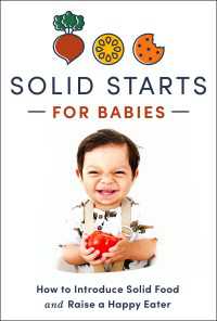 Solid Starts for Babies : How to Introduce Solid Food and Raise a Happy Eater