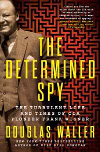The Determined Spy : The Turbulent Life and Times of CIA Pioneer Frank Wisner