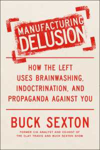 Manufacturing Delusion : How the Left Uses Brainwashing, Indoctrination, and Propaganda Against You