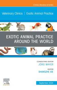 Exotic Animal Practice Around the World, An Issue of Veterinary Clinics of North America: Exotic Animal Practice, E-Book