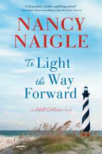 To Light the Way Forward : A Shell Collector Novel