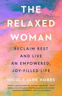 The Relaxed Woman : Reclaim Rest and Live an Empowered, Joy-Filled Life