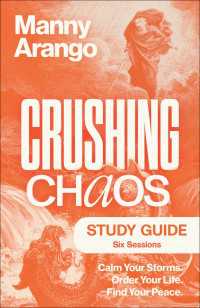 Crushing Chaos Study Guide : Calm Your Storms. Order Your Life. Find Your Peace