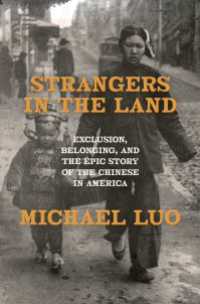 Strangers in the Land : Exclusion, Belonging, and the Epic Story of the Chinese in America