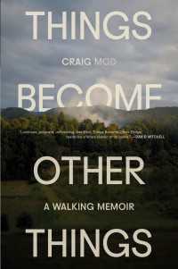 Things Become Other Things : A Walking Memoir