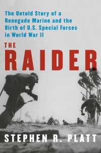 The Raider : The Untold Story of a Renegade Marine and the Birth of U.S. Special Forces in World War II
