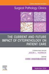 The Current and Future Impact of Cytopathology on Patient Care, An Issue of Surgical Pathology Clinics, E-Book : The Current and Future Impact of Cytopathology on Patient Care, An Issue of Surgical Pathology Clinics, E-Book