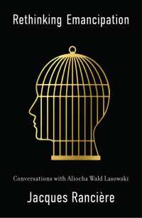 ジャック・ランシエール著／解放再考（英訳）<br>Rethinking Emancipation : Conversations with Aliocha Wald Lasowski
