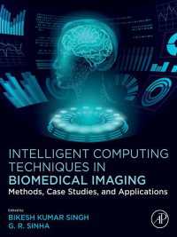 Intelligent Computing Techniques in Biomedical Imaging : Methods, Case Studies, and Applications