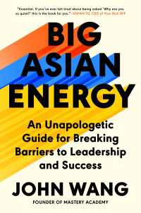 Big Asian Energy : An Unapologetic Guide for Breaking Barriers to Leadership and Success