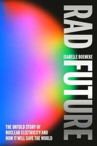 Rad Future : The Untold Story of Nuclear Electricity and How It Will Save the World