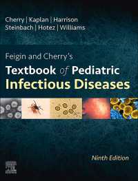 フェイジン＆チェリー小児感染症テキスト（第９版・全２巻）<br>Feigin and Cherry's Textbook of Pediatric Infectious Diseases - E-Book : 2-Volume Set（9）