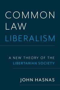 Common Law Liberalism : A New Theory of the Libertarian Society