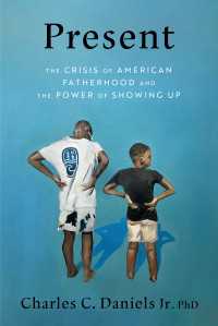 Present : The Crisis of American Fatherhood and the Power of Showing Up