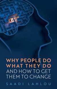 人はなぜそうしてしまうのか：行動の科学と修正の方法<br>Why People Do What They Do : And How to Get Them to Change