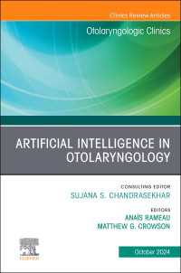 Artificial Intelligence in Otolaryngology, An Issue of Otolaryngologic Clinics of North America : Artificial Intelligence in Otolaryngology, An Issue of Otolaryngologic Clinics of North America, E-Book