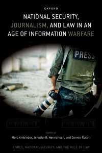 情報戦争時代の国家安全保障、ジャーナリズムと法<br>National Security, Journalism, and Law in an Age of Information Warfare