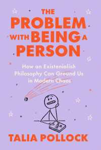 The Problem with Being a Person : How an Existentialish Philosophy Can Ground Us in Modern Chaos