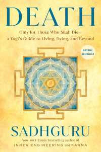 Death : Only for Those Who Shall Die--a Yogi's Guide to Living, Dying, and Beyond