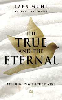 THE TRUE AND THE ETERNAL : Experiences With The Divine