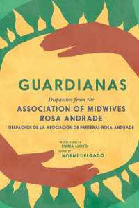 Guardianas : Dispatches from the Association of Midwives Rosa Andrade / Despachos de la Asociación de Parteras Rosa Andrade