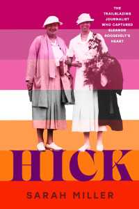 Hick : The trailblazing journalist who captured Eleanor Roosevelt's heart