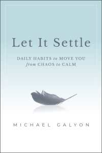Let It Settle : Daily Habits to Move You From Chaos to Calm