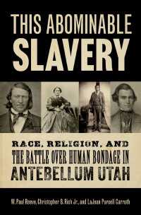 This Abominable Slavery : Race, Religion, and the Battle over Human Bondage in Antebellum Utah